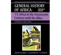 Africa in the Nineteenth Century Until the 1880s (General History of Africa VI)