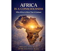 Africa Is Consciousness: 3 (The Africa We Honour)