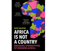 Africa Is Not A Country : Breaking Stereotypes of Modern Africa