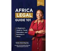 Africa Legal Guide 101: A Beginner's Guide to Travel, Relocation, and Business in Africa