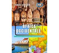 Africa occidentale Guida di Viaggio 2026: Viaggia con Sicurezza: Cultura, Budget e Meraviglie Nascoste
