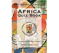 Africa Quiz Book: Quotes - Inspiration - Little Known Facts