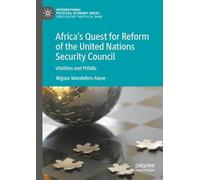 Africa’s Quest for Reform of the United Nations Security Council: Vitalities and Pitfalls (International Political Economy Series)