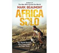 Africa Solo: My World Record Race from Cairo to Cape Town