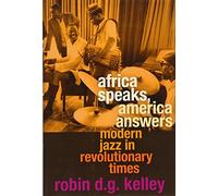 Africa Speaks, America Answers (The Nathan I. Huggins Lectures): Modern Jazz in Revolutionary Times