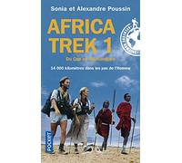 Africa trek 1 Du Cap au Kilimandjaro: Tome 1, 14 000 Kilomètres dans les pas de l'Homme Du Cap au Kilimandjaro