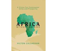 Africa Without Borders: A Vision for Continental Unity and Prosperity