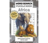 Africa: Word Search Puzzle Book | Explore the Wonders of Africa with Over 150 Wild and Cultural Puzzles for Curious Minds and Adventurous Spirits
