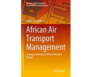 African Air Transport Management: Strategic Analysis of African Aviation Market (Advances in African Economic, Social and Political Development)
