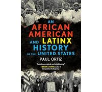 African American and Latinx History of the United States by Ortiz & Paul