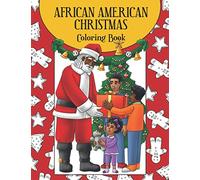 African American Christmas Coloring Book: A Delightful Children’s Coloring Book Featuring Santa Claus, Festive Activities, and Afro-American Families | Great Gift or Present for Black Girls and Boys
