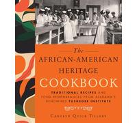 African-American Heritage Cookbook, The: Traditional Recipes And Fond Remembrances From Alabama's Renowned Tuskegee Institute