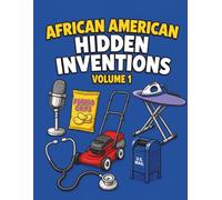 African American Hidden Inventions: Volume I