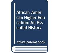 African American Higher Education: An Essential History