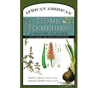 African American Home Remedies: A Practical Guide with Usage and Application Data