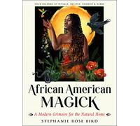 African American Magic: A Modern Grimoire for the Natural Home
