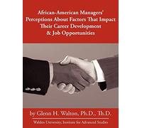 African-American Managers' Perceptions About Factors That Impact Their Career Development & Job Opportunities