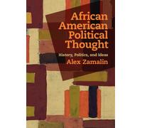 African American Political Thought : History, Politics, and Ideas
