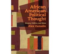 African American Political Thought : History, Politics, and Ideas