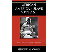 African American Slave Medicine: Herbal and nonHerbal Treatments