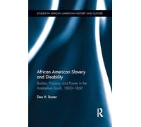 African American Slavery and Disability: Bodies, Property and Power in the Antebellum South, 1800-1860 (Studies in African American History and Culture)