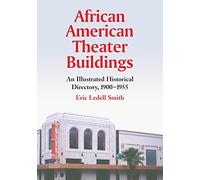 African American Theater Buildings: An Illustrated Historical Directory, 1900-1955