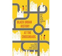 African American Urban History from Past to Future: Essays on the State of a Field