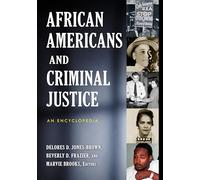 African Americans and Criminal Justice: An Encyclopedia