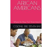 AFRICAN AMERICANS: Where Do They “Go” From Here? The African American Heritage Foundation