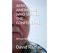 AFRICAN AMERICANS WHO SERVED THE CONFEDERACY: African American History