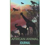 African Animal Journal: A great gift for animal lovers, zoologists, students, teens, and safari animal lovers.