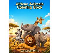 African Animals Coloring Book: Explore and Color 20 Amazing Animals from Africa (Curious Cub Press Coloring Books)