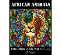 AFRICAN ANIMALS: COLORING BOOK FOR ADULTS: Coloring Book with Relaxing, Wild and Unique Mandala Animals Coloring Pages