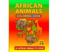 African Animals Coloring Book for Kids Ages 3-8: 50 Safari Animals to Color - Lions, Elephants, Giraffes, Zebras & More | Big Safari Coloring ... Perfect Animal Activity Book for Boys & Girls