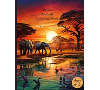 African Animals Coloring Book: Safari Coloring Adventure with African Wildlife. 30 Coloring Pages, 8.5" x 11", Ages 6-12