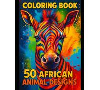 African Animals Coloring Book Series: 50 Pages of Wildlife Adventure for Kids and Adults (Book 2 of 4 - Savanna Stars): Color Majestic African ... Zebras, Lions, Elephants, Giraffes, and More