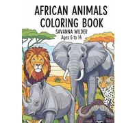 African Animals Coloring Book: Wildlife Adventure for Kids Ages 6-14
