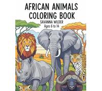 African Animals Coloring Book: Wildlife Adventure for Kids Ages 6-14