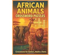 African Animals Crossword Puzzle: 55 Engaging Crossword Puzzles Featuring African Wildlife | 6x9 Travel-Friendly Puzzle Book for Adults, Seniors, and Teens