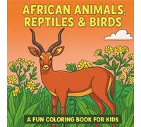 African Animals, Reptiles & Birds: A Fun Coloring Book for Kids