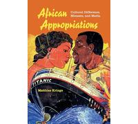 African Appropriations: Cultural Difference, Mimesis, and Media (African Expressive Cultures)