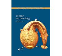 African Archaeology: A Critical Introduction (Wiley Blackwell Studies in Global Archaeology)