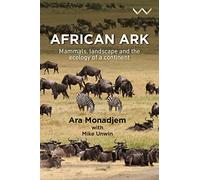 African Ark: Mammals, Landscape and the Ecology of a Continent