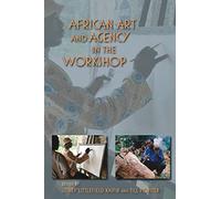 African Art and Agency in the Workshop (African Expressive Cultures)