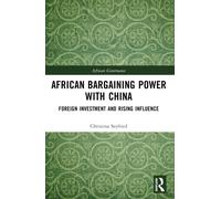 African Bargaining Power with China : Foreign Investment and Rising Influence
