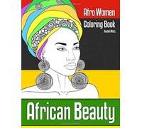 African Beauty - Afro Women Coloring Book: 30 Sketches of Ethnic Portraits & Hair Fashion Designs - For Teenagers & Adults
