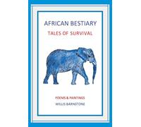 African Bestiary: Tales of Survival: Poems and Paintings
