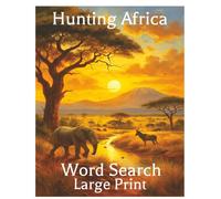 African Big Game Hunting Word Search: Large Print Word Search Book for Hunters | African Safari Adventure Edition