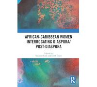 African-Caribbean Women Interrogating Diaspora/Post-Diaspora