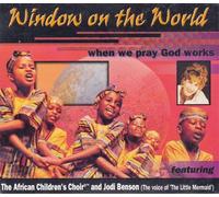 African Children's Choir - Window On The World: When We Pray God Works